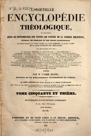 Dictionnaire apologétique, ou les sciences et la philosophie au XIXe siècle dans leurs rapports avec la révélation chrétienne : refermant tout ce, que les découvertes modernes ont ajouté de preuves nouvelles aux anciennes avec l'examen critique des systèmes, 1. [A - L]