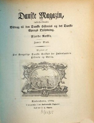 Danske magazin : indeholdende bidrag til den Danske histories oplysning. 5. 1884