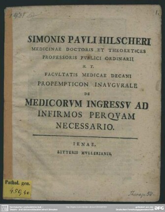 Simonis Pauli Hilscheri Medicinae Doctoris ... H. T. Facultatis Medicae Decani Propempticon Inaugurale De Medicorum Ingressu Ad Infirmos Perquam Necessario