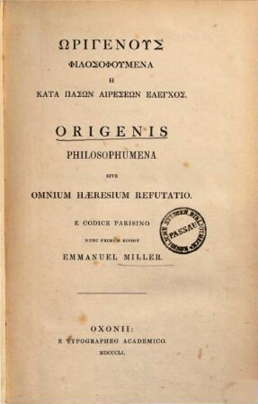 Origenus Philosophumena ē kata pasōn haireseōn elenchos = Origenis philosophumena sive omnium haeresium refutatio