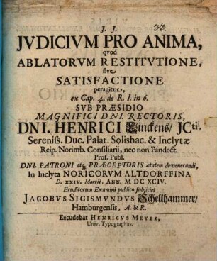 Jvdicivm Pro Anima, qvod Ablatorvm Restitvtione, sive Satisfactione peragitur : ex Cap. 4. de R. I. in 6.