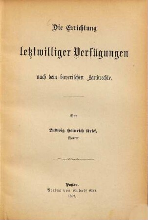 Die Errichtung letztwilliger Verfügungen nach dem bayerischen Landrechte