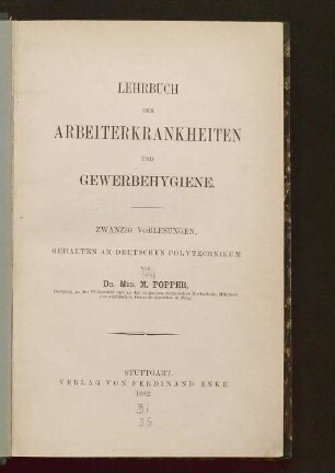 Lehrbuch der Arbeiterkrankheiten und Gewerbehygiene : zwanzig Vorlesungen, gehalten am Deutschen Polytechnikum