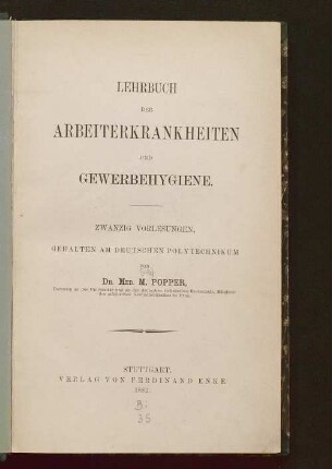 Lehrbuch der Arbeiterkrankheiten und Gewerbehygiene : zwanzig Vorlesungen, gehalten am Deutschen Polytechnikum