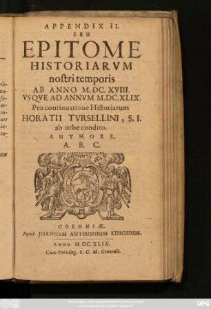 Appendix II. Seu Epitome Historiarum nostri temporis Ab Anno M.DC.XVIII. Usque Ad Annum M.DC.XLIX. : Pro continuatione Historiarum Horatii Tursellini, S.I. ab orbe condito