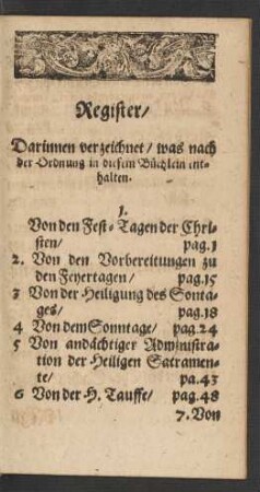 Register/ Darinnen verzeichnet/ was nach der Ordnung in diesem Büchlein enthalten.