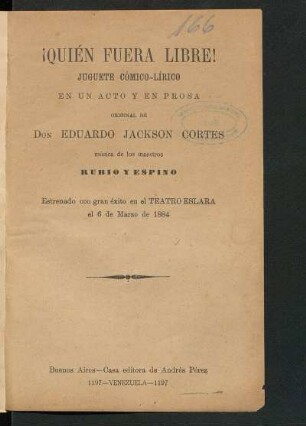¡Quién fuera libre! : juguete cómico-lírico en un acto y en prosa