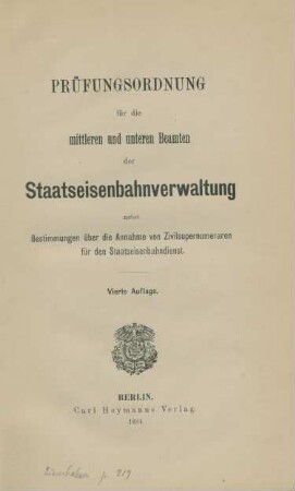 Prüfungsordnung für die mittleren und unteren Beamten der Staatseisenbahnverwaltung : nebst Bestimmungen über die Annahme von Zivilsupernumeraren für den Staatseisenbahndienst