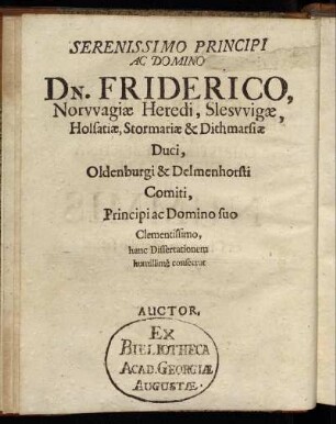 Serenissimo Principi Ac Domino Dn. Friderico, Norwagiæ Heredi, Sleswigæ [...]