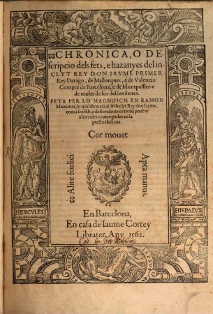 Chronica, o descripcio dels fets, e hazanyes del inclyt Rey Don Iaume Primer Rey Darago ...