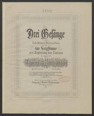 Drei Gesänge von Gräfin Wilhelmine Wickenburg-Almasy für eine Singstimme mit Begleitung des Claviers op. 108 (Letztes Werk) : componirt 1892