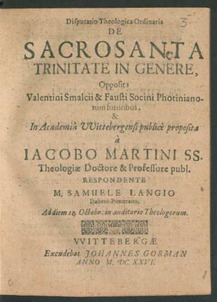 Disputatio Theologica Ordinaria De Sacrosancta Trinitate In Genere : Opposita Valentini Smalcii & Fausti Socini Photinianorum furoribus