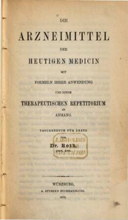 Die Arzneimittel der heutigen Medizin : mit Formeln ihrer Anwendung und einem therapeutischen Repetitorium als Anhang ; Taschenbuch für Ärzte