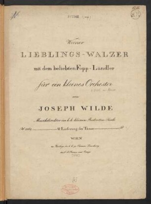 Wiener Lieblings-Walzer mit dem beliebten Fopp-Ländler : für ein kleines Orchster : 12 Lieferung der Tänze