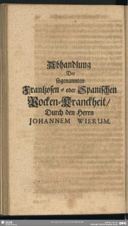Abhandlung Der sogenannten Frantzosen- oder Spanischen Pocken-Kranckheit, Durch den Herrn Johannem Wierum