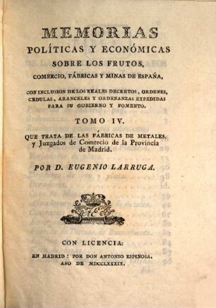 Memorias Políticas Y Económicas Sobre Los Frutos, Comercio, Fabricas Y Minas De España : Con Inclusion De Los Reales Decretos, Órdenes, Cédulas ..., 4. Que Trata De Las Fábricas De Metales, y Juzgados de Comercio de la Provincia de Madrid