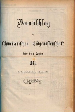 Voranschlag der Schweizerischen Eidgenossenschaft : für d. Jahr ..., 1871, Bundesrath