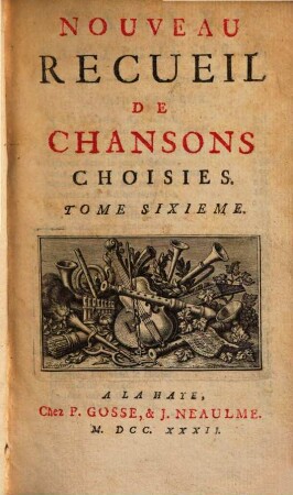 NOUVEAU RECUEIL DE CHANSONS CHOISIES. 6. 1732. - 368 S.