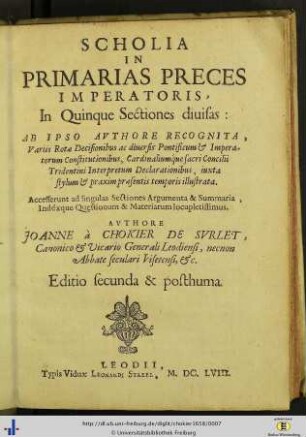 Scholia In Primarias Preces Imperatoris : In Quinque Sectiones diuisas ...; Accesserunt ad singulas Sectiones Argumenta & Summaria, Indéxque Qu[a]estionum & Materiarum locupletissimus