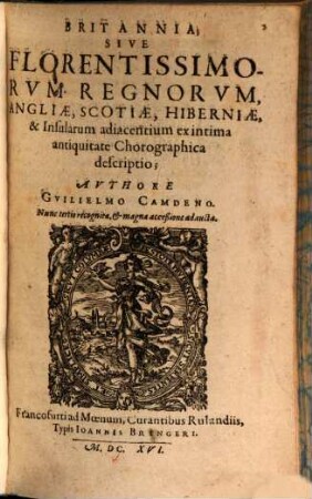 Britannia; Sive Florentissimorum Regnorum, Angliae, Scotiae, Hiberniae, & Insularum adiacentium ex intima antiquitate Chorographica descriptio