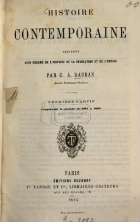 Histoire contemporaine précédée d'un résumé de l'histoire de la Révolution et de l'Empire, 1