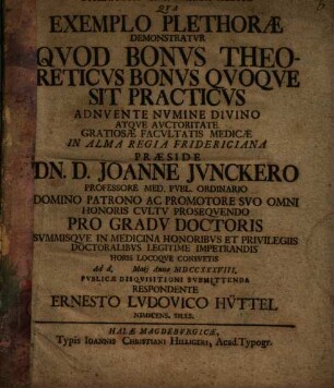 Dissertatio Inavgvralis Medica Qva Exemplo Plethorae Demonstratvr Qvod Bonvs Theoreticvs Bonvs Qvoqve Sit Practicvs