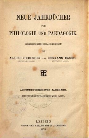 Neue Jahrbücher für Philologie und Pädagogik. 118 = Jg. 48 = Jg. 24. 1878