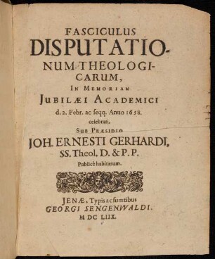 Fasciculus Disputationum Theologicarum : In Memoriam Iubilaei Academici d. 2. Febr. ac seqq. Anno 1658. celebrati