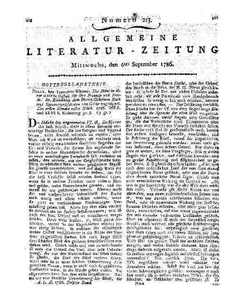 Die Bibel in ihrer wahren Gestalt. Bd. 1, St. 1. Für ihre Freunde und Feinde. Sr. Exzellenz dem Herrn Geheimen Rath und Kammerpräsidenten von Göthe zugeeignet. [Hrsg. v. W. F. Hezel]. Halle: Trampe 1786 [Ab Bd. 1, St. 3 hrsg. v. J. G. F. Leun]