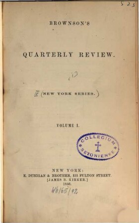 Brownson's quarterly review. [Amerikanische Ausgabe]. 1. 1856