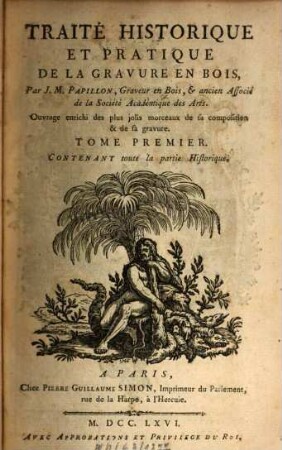 Traité historique et pratique de la gravure en bois : Ouvrage enrichi des plus jolis morceaux de sa composition et de la gravure, 1. Contenant toute la partie historique