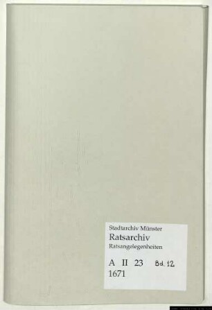 Ungeheftete Ratsprotokolle und Protokollauszüge, Bd. 12: 1671