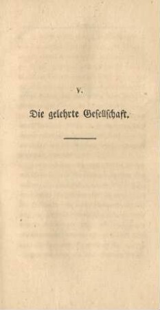 V. Die gelehrte Gesellschaft