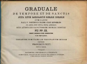 Graduale de tempore et de sanctis : juxta ritum ss. Romanae ecclesiae ... ; organum comitans ad ordinarium missae ; op. 23