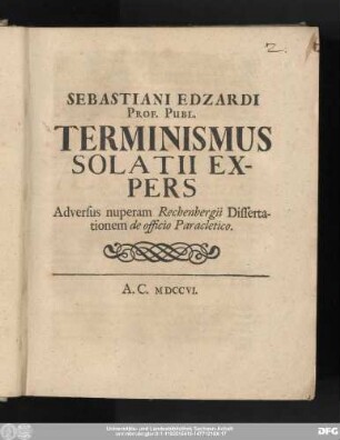 Sebastiani Edzardi Prof. Publ. Terminismus Solatii Expers : Adversus nuperam Rechenbergii Dissertationem de officio Paracletico
