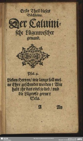 Erste Theil dieses Büchleins. Der Calvinische Lügenwescher genand