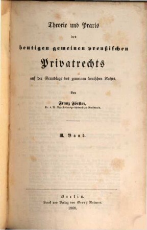 Theorie und Praxis des heutigen gemeinen preußischen Privatrechts auf der Grundlage des gemeinen deutschen Rechts. 3
