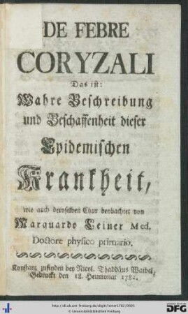 De Febre Coryzali Das ist: Wahre Beschreibung und Beschaffenheit dieser Epidemischen Krankheit, wie auch deroselben Chur