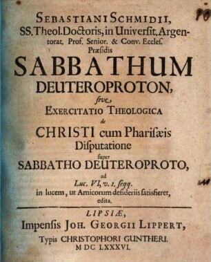 Sabbathum deuteroproton, s. exercit. theol. de Christi cum Pharisaeis disputatione super sabb. deut. ... : ad Luc. VI. 1. ...