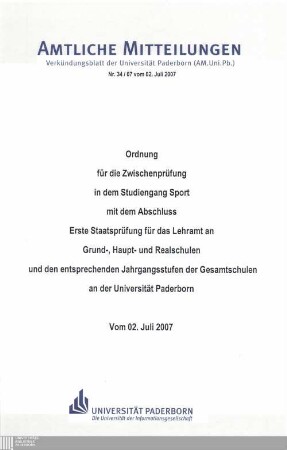 Ordnung für die Zwischenprüfung in dem Studiengang Sport mit dem Abschluss Erste Staatsprüfung für das Lehramt an Grund-, Haupt- und Realschulen und den entsprechnden Jahrgangsstufen der Gesamtschulen an der Universität Paderborn : vom 02. Juli 2007