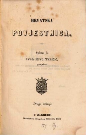 Hrvatska povjestnica : Spisao ju Ivan Krst. Tkalčić. Kroatische Geschichte