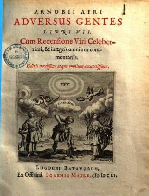 Arnobii Afri Adversus Gentes : Libri VII. Cum Recensione Viri Celeberrimi [Claude de Saumaise], & integris omnium commentariis