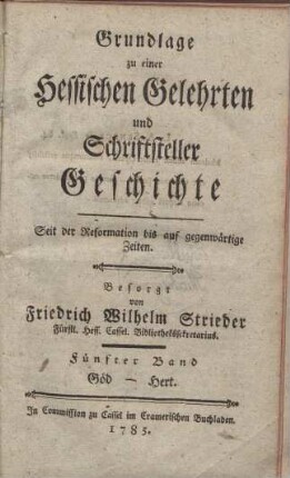 Grundlage zu einer hessischen Gelehrten und Schriftsteller-Geschichte. 5. Göd - Hert