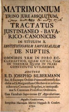 Matrimonium trino iure absolutum, seu tractatus iustinianaeo-bavarico-canonicus de nuptiis