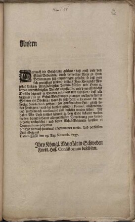 Unsern Demnach die Erfahrung gelehret, daß auch viele von Schul-Bedienten, durch verbottenen Wege zu ihren Bedienungen sich einzudringen gesucht, ... deßfals Ihro Königliche Majestät ... hierauff in Gnaden resolviret und befohlen, daß alle diejenige, so zu Schul-Bedienungen gelangen wollen, den gewöhnlichen Eyd, ... abschwören, und solchemnach confirmiret und bestellet werden sollen ... : Datum Cassel den 29. Tag Novemb. 1737