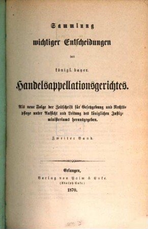 Sammlung wichtiger Entscheidungen des Königlich-Bayerischen Handelsappellationsgerichtes. 2. 1870