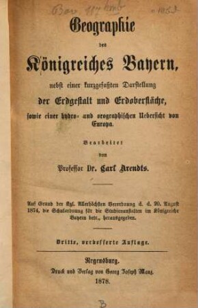 Geographie des Königreiches Bayern : Nebst einer kurzgefaßten Darstellung der Erdgestalt und Eroberfläche, sowie einer hydro- und orographischen Übersicht von Europa