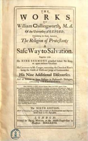 The works of William Chillingworth : containing his book, intituled, the religion of protestants a safe way to salvation ...