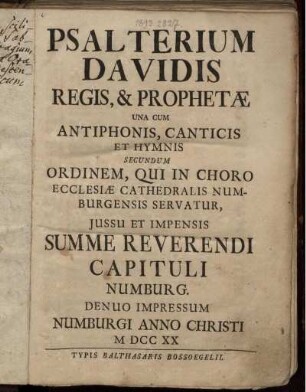 Psalterium Davidis Regis, & Prophetæ Una Cum Antiphonis, Canticis Et Hymnis Secundum Ordinem, Qui In Choro Ecclesiæ Cathedralis Numburgensis Servatur : Jussu et Impensis Summe Reverendi Capituli Numburg