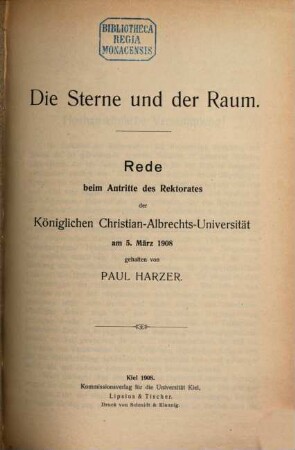 Die Sterne und der Raum : Rede beim Antritte des Rektorates der Königlichen Christian-Albrechts-Universität am 5. März 1908